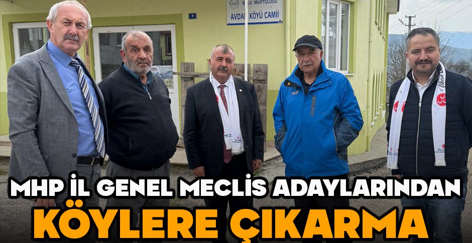 MHP İL GENEL MECLİS ADAYLARINDAN KÖYLERE ÇIKARMA