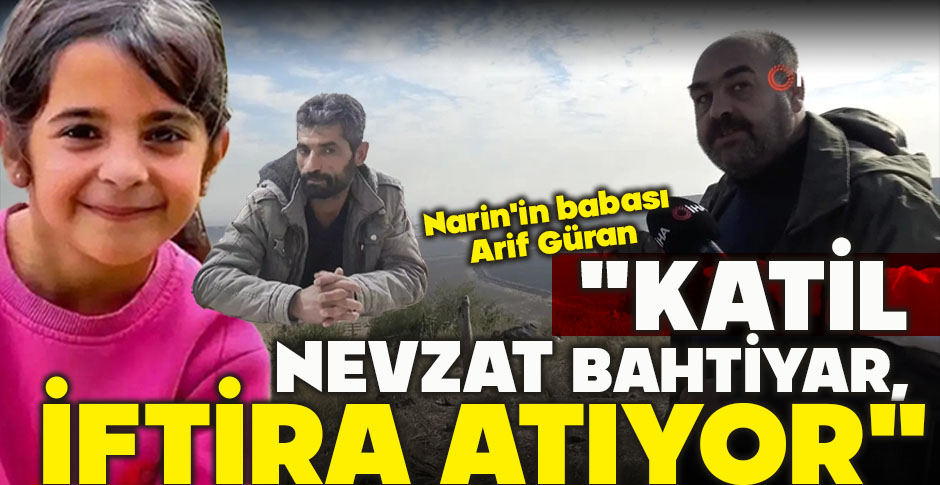NARİN'İN BABASI ARİF GÜRAN: 