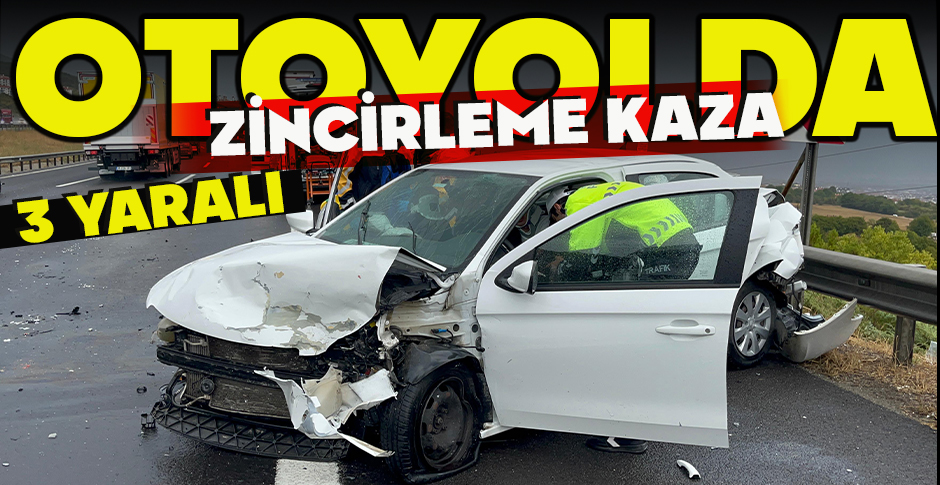 OTOYOLDA ZİNCİRLEME KAZA: 3 YARALI