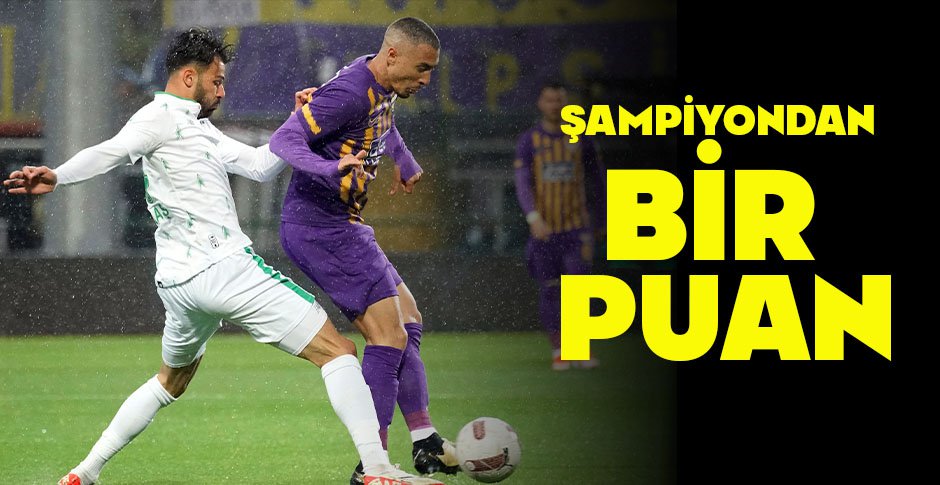 ŞAMPİYONDAN BİR PUAN