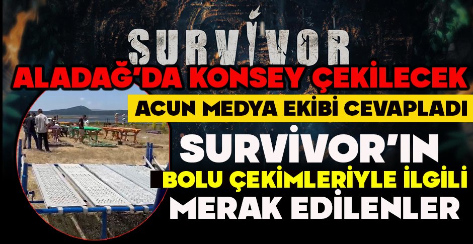 SURVİVOR’IN BOLU ÇEKİMLERİYLE İLGİLİ MERAK EDİLENLER… ACUN MEDYA EKİBİ CEVAPLADI
