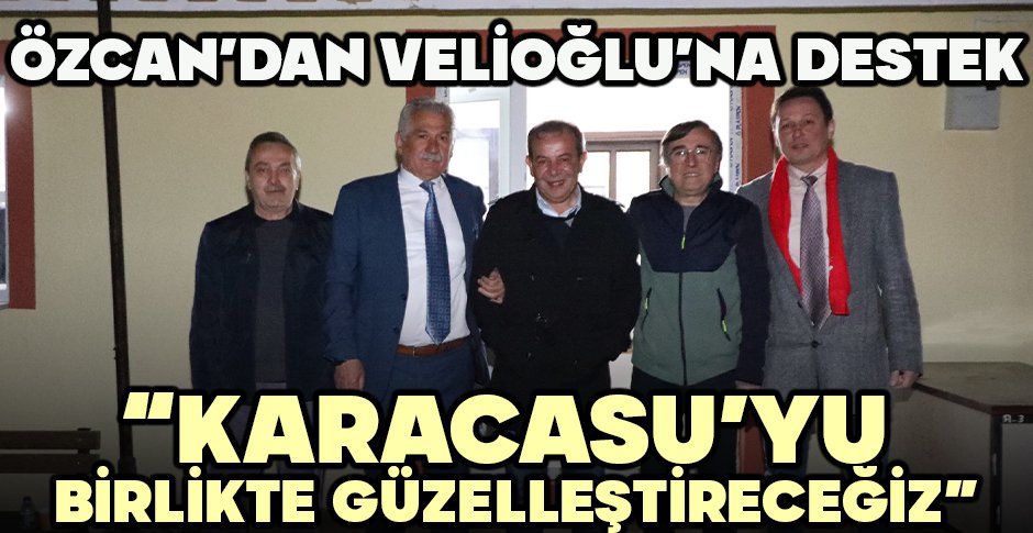 TANJU ÖZCAN'DAN VELİOĞLU'NA DESTEK 