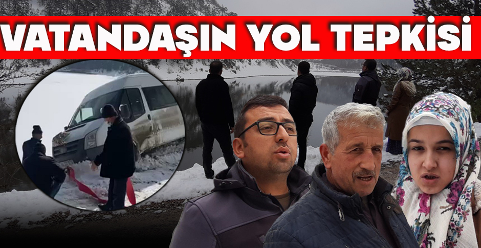 VATANDAŞIN YOL TEPKİSİ: 