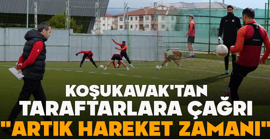 YALÇIN KOŞUKAVAK'TAN TARAFTARLARA ÇAĞRI: 