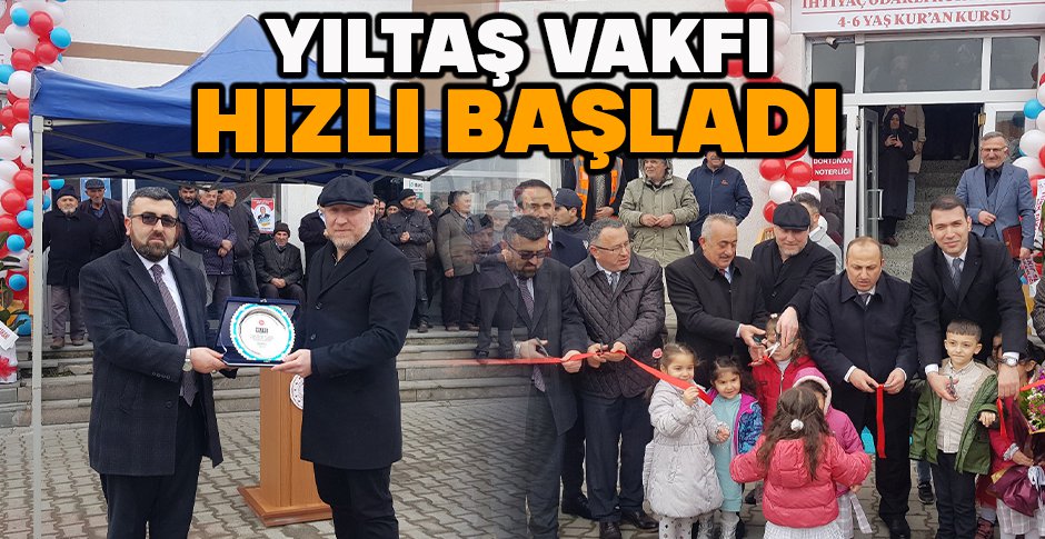 YILTAŞ VAKFI HIZLI BAŞLADI