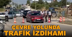 ÇEVRE YOLUNDA TRAFİK İZDİHAMI 