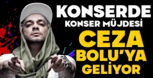 CEZA BOLU'YA GELİYOR…
