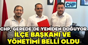 CHP, GEREDE'DE YENİDEN DOĞUYOR... İLÇE BAŞKANI VE YÖNETİMİ BELLİ OLDU