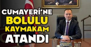 CUMAYERİ'NE BOLULU KAYMAKAM ATANDI
