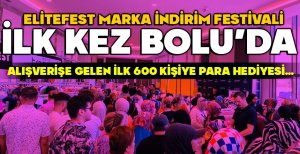 ELITEFEST MARKA İNDİRİM FESTİVALİ İLK KEZ BOLU'DA ... ALIŞVERİŞE GELEN İLK 600 KADINA PARA HEDİYESİ... 