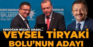 ERDOĞAN BİZZAT ARADI… VEYSEL TİRYAKİ BOLU'NUN ADAYI