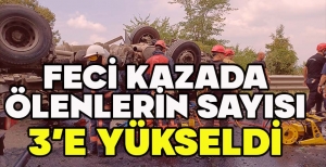 FECİ KAZADA ÖLENLERİN SAYISI 3'E YÜKSELDİ