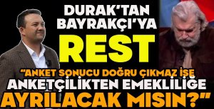 İLHAN DURAK'TAN HAKAN BAYRAKÇI'YA REST “ANKET SONUCU DOĞRU ÇIKMAZ İSE ANKETÇİLİKTEN EMEKLİLİĞE AYRILACAK MISIN?” 