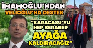 İMAMOĞLU'NDAN VELİOĞLU'NA DESTEK “KARACASU'YU HEP BERABER AYAĞA KALDIRACAĞIZ” 