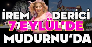 İREM DERİCİ 7 EYLÜL'DE MUDURNU'DA