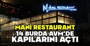 MANİ RESTAURANT 14 BURDA AVM'DE KAPILARINI AÇTI