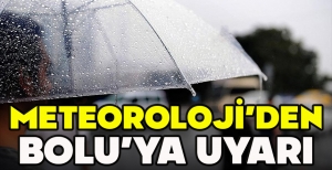 METEOROLOJİ'DEN BOLU'YA UYARI