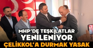 MHP'DE TEŞKİLATLAR YENİLENİYOR... ÇELİKKOL'A DURMAK YASAK