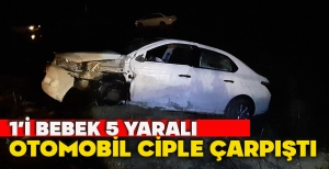 OTOMOBİL CİPLE ÇARPIŞTI: 1'İ BEBEK 5 YARALI