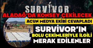 SURVİVOR'IN BOLU ÇEKİMLERİYLE İLGİLİ MERAK EDİLENLER… ACUN MEDYA EKİBİ CEVAPLADI