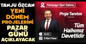 TANJU ÖZCAN YENİ DÖNEM PROJELERİNİ PAZAR GÜNÜ AÇIKLAYACAK 