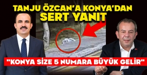 TANJU ÖZCAN'A KONYA'DAN SERT YANIT: "KONYA SİZE 5 NUMARA BÜYÜK GELİR"