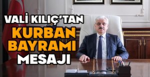 VALİ KILIÇ'TAN KURBAN BAYRAMI  MESAJI