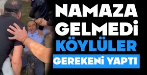 BAYRAM NAMAZINA GELMEYENİ SU OTAĞINA ATTILAR