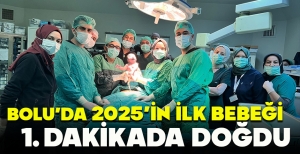 BOLU'DA 2025'İN İLK BEBEĞİ 1. DAKİKADA DOĞDU