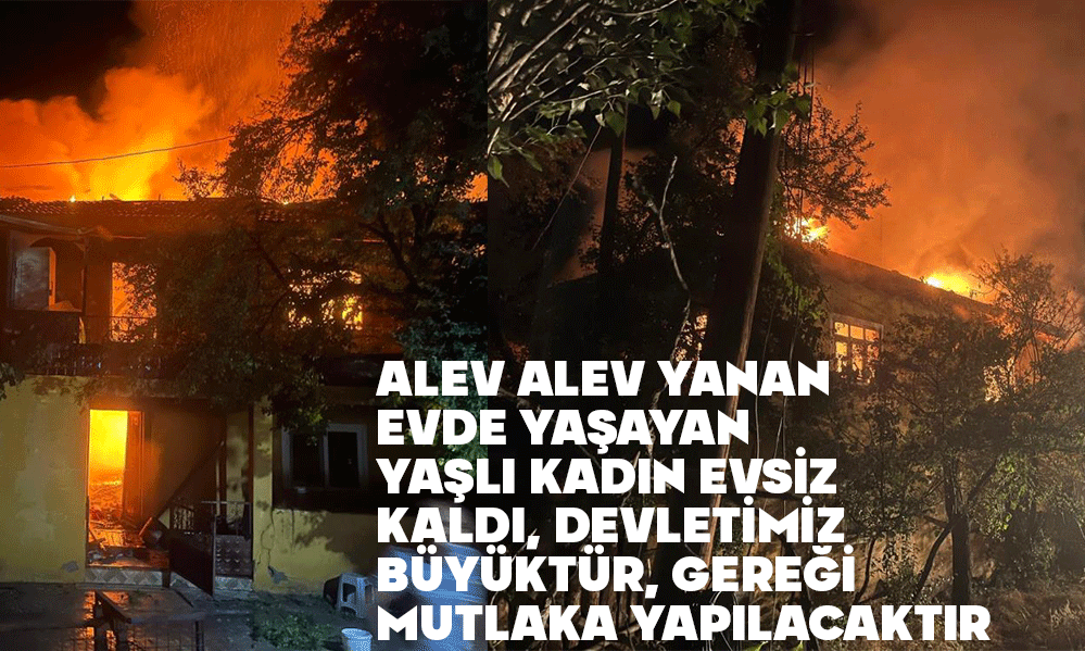 2 KATLI AHŞAP EV ALEV ALEV YANDI.... YAŞLI KADIN EVSİZ KALDI...