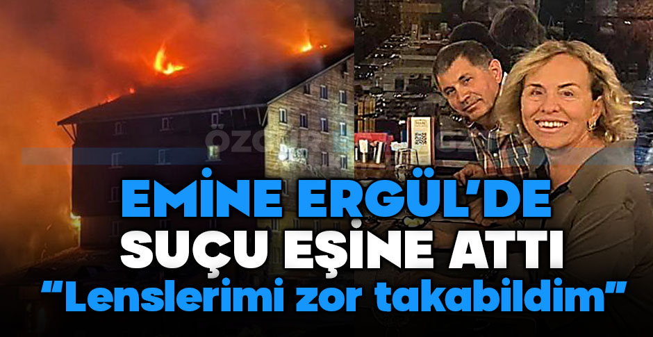 EMİNE ERGÜL SUÇU KOCASINA ATTI