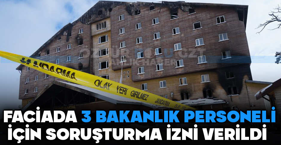 FACİADA 3 BAKANLIK PERSONELİ İÇİN SORUŞTURMA İZNİ VERİLDİ