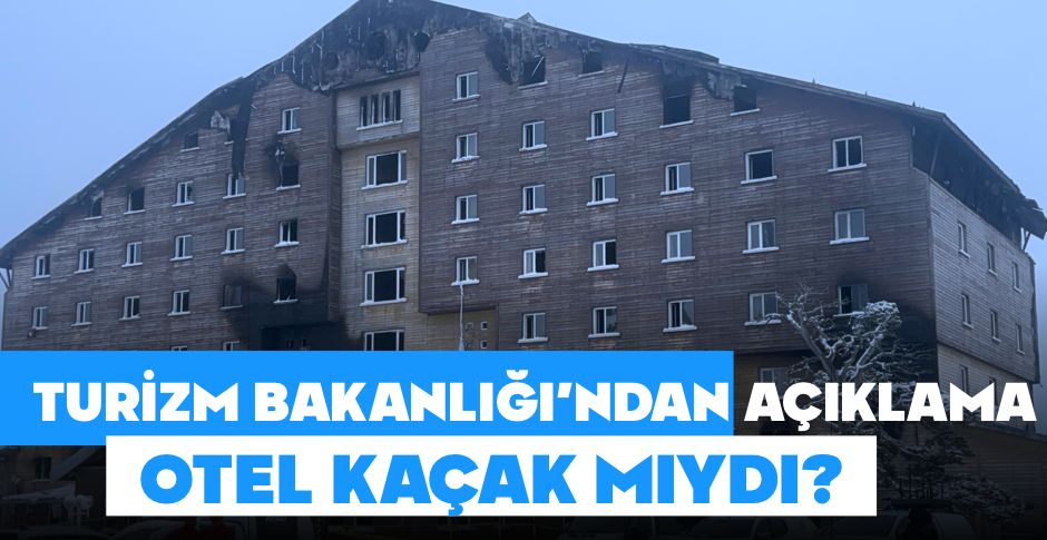 TURİZM BAKANLIĞI'NDAN YANAN OTELLE İLGİLİ AÇIKLAMA