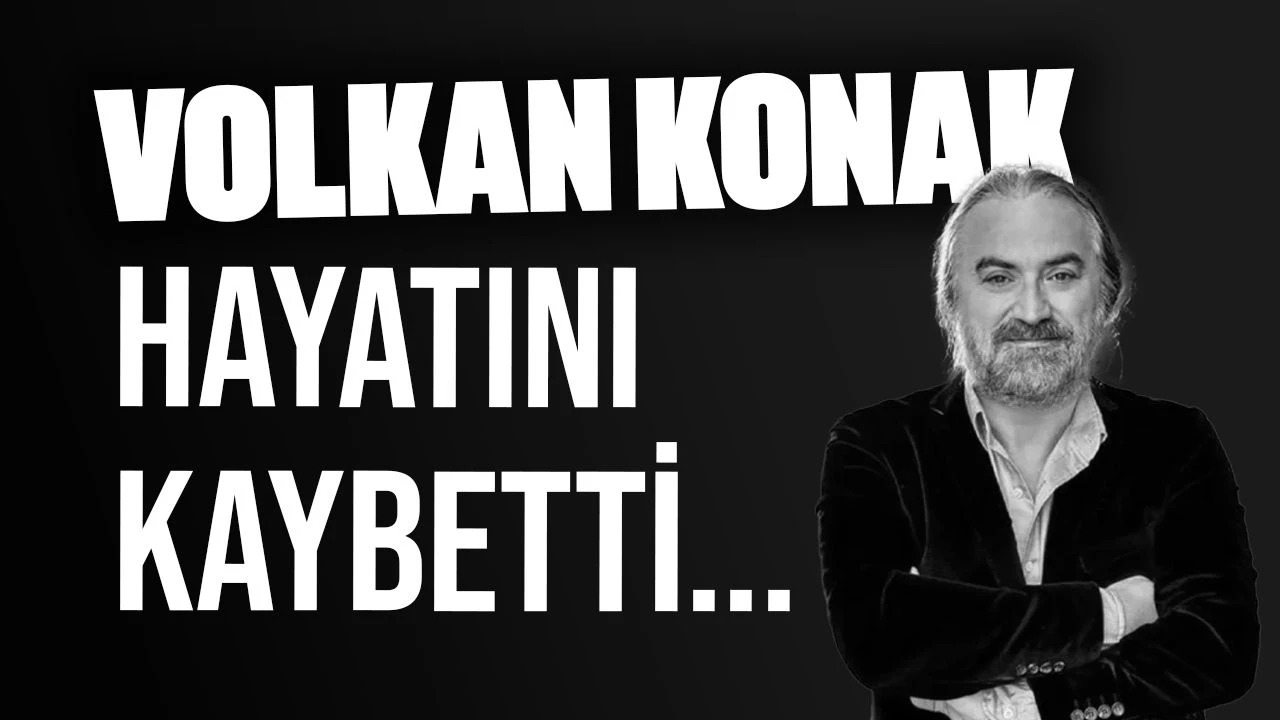 VOLKAN KONAK HAYATINI KAYBETTİ...