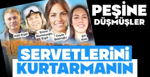 SERVETLERİNİ KAÇIRMAYA ÇALIŞIYORLAR