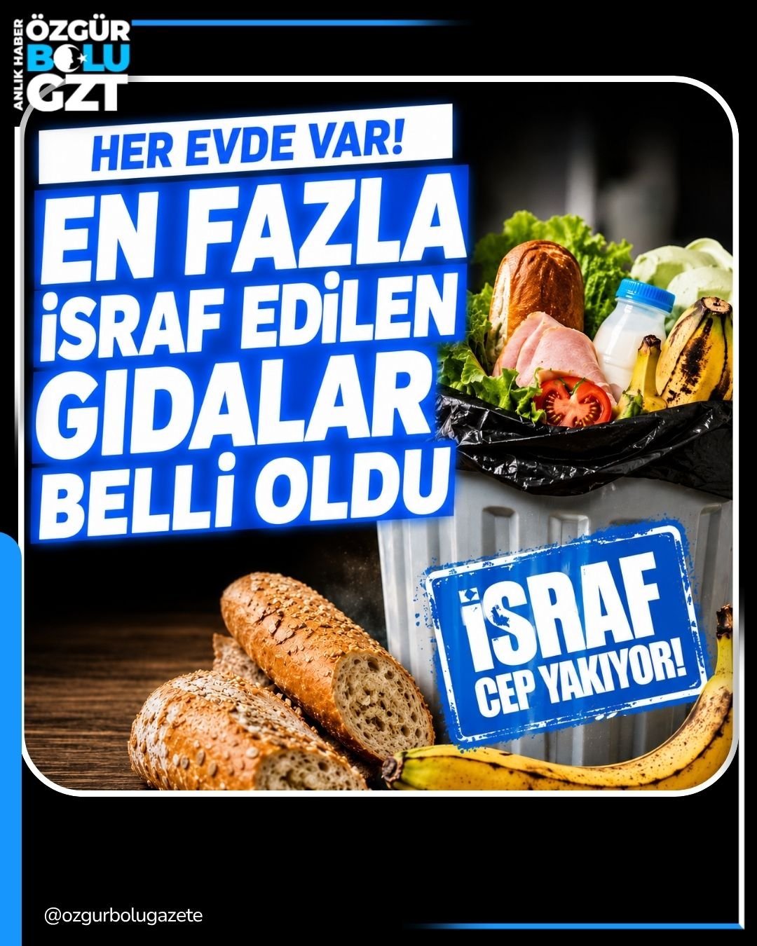 HER EVDE VAR! EN FAZLA İSRAF EDİLEN GIDALAR BELLİ OLDU