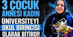 3 ÇOCUK ANNESİ KADIN ÜNİVERSİTEYİ OKUL BİRİNCİSİ OLARAK BİTİRDİ