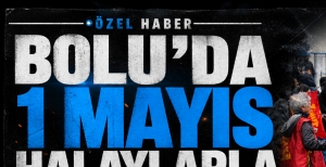 BOLU'DA 1 MAYIS HALAYLARLA KUTLANDI.....