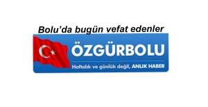 BOLU'DA BUGÜN VEFAT EDENLER 25 MART