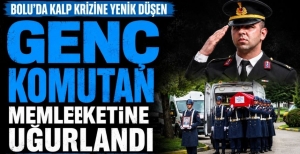 BOLU'DA KALP KRİZİNE YENİK DÜŞEN GENÇ KOMUTAN MEMLEKETİNE UĞURLANDI