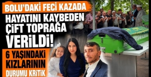 BOLU'DAKİ FECİ KAZADA HAYATINI KAYBEDEN ÇİFT TOPRAĞA VERİLDİ! 6 YAŞINDAKİ KIZLARININ DURUMU KRİTİK