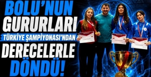 BOLU'NUN GURURLARI TÜRKİYE ŞAMPİYONASI'NDAN DERECELERLE DÖNDÜ