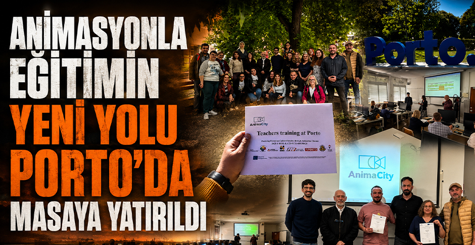 ANİMASYONLA EĞİTİMİN YENİ YOLU PORTO’DA MASAYA YATIRILDI