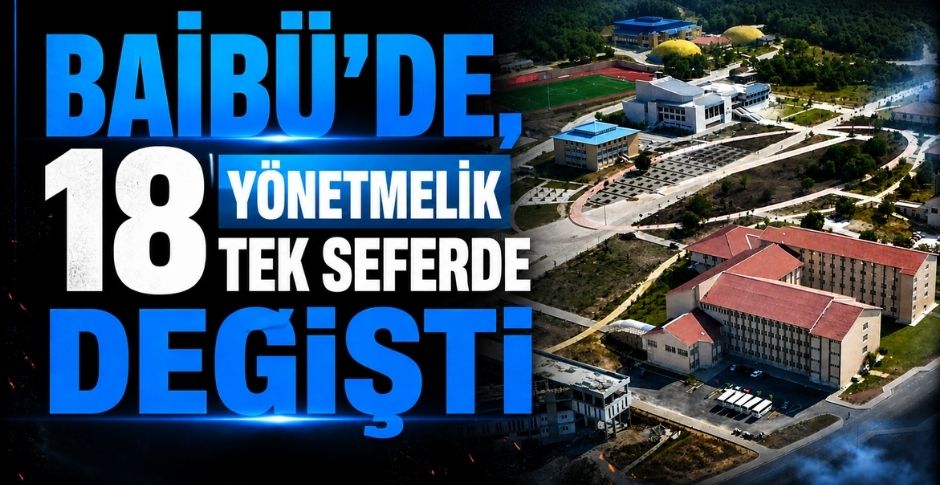 BAİBÜ’DE, 18 YÖNETMELİK TEK SEFERDE DEĞİŞTİ