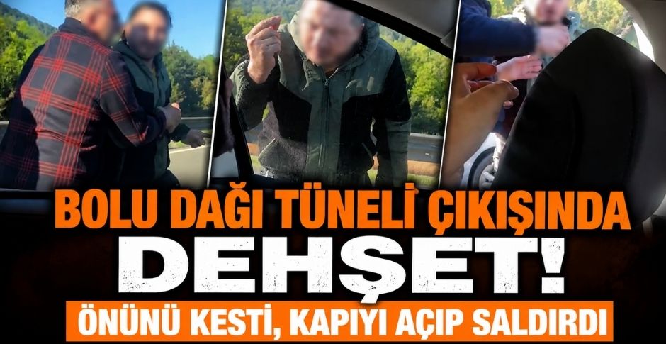 BOLU DAĞI TÜNELİ ÇIKIŞINDA DEHŞET! ÖNÜNÜ KESTİ, KAPIYI AÇIP SALDIRDI