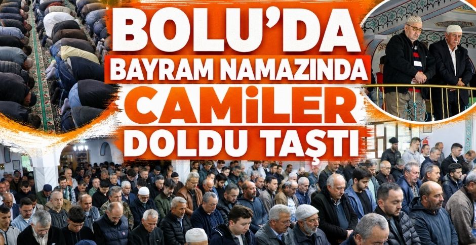 BOLU’DA BAYRAM NAMAZINDA CAMİLER DOLDU TAŞTI