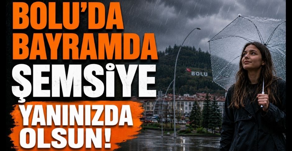 BOLU’DA BAYRAMDA ŞEMSİYE YANINIZDA OLSUN!