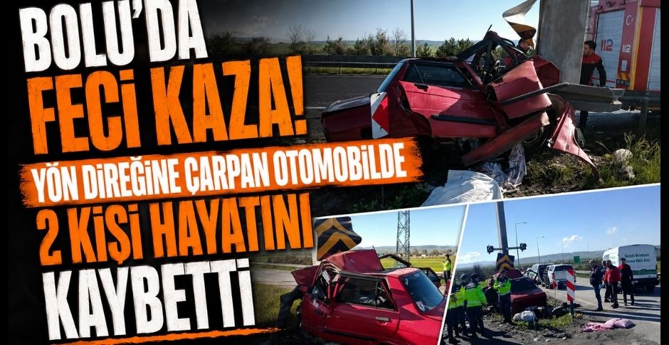 BOLU'DA FECİ KAZA! YÖN DİREĞİNE ÇARPAN OTOMOBİLDE 2 KİŞİ HAYATINI KAYBETTİ