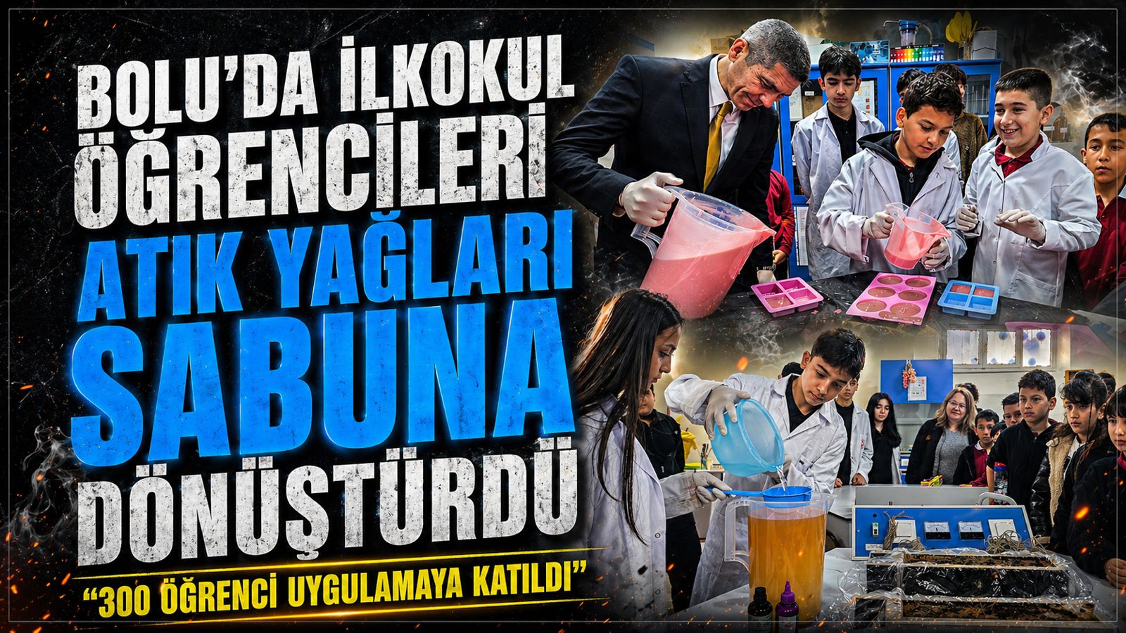 BOLU'DA İLKOKUL ÖĞRENCİLERİ ATIK YAĞLARI SABUNA DÖNÜŞTÜRDÜ...