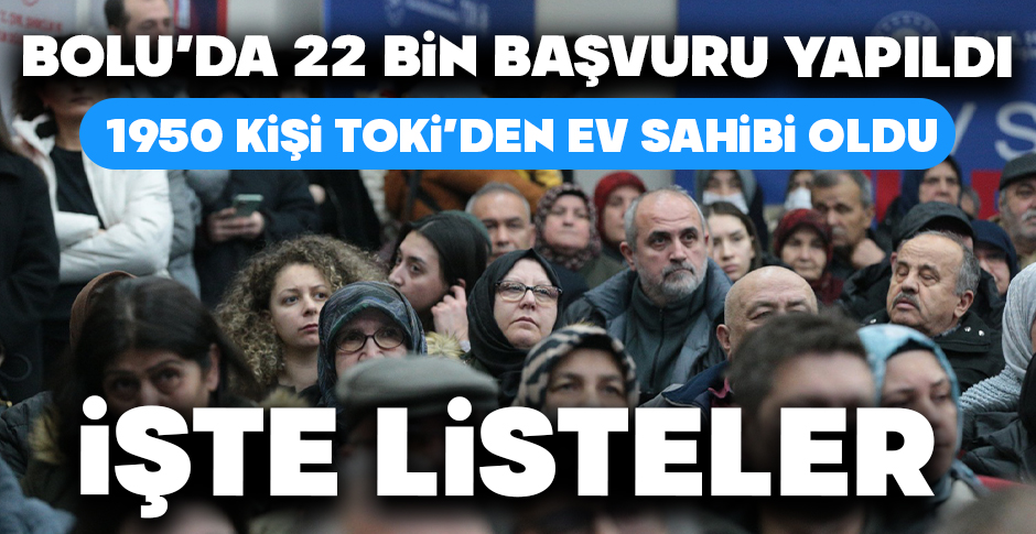 BOLU'DA TOKİ SONUÇLARI BELLİ OLDU...